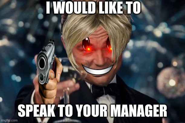 store moment | I WOULD LIKE TO; SPEAK TO YOUR MANAGER | image tagged in memes,karen | made w/ Imgflip meme maker