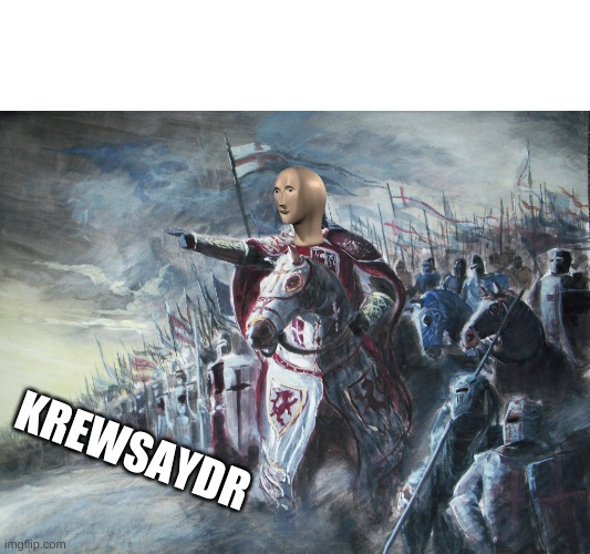 Here's the template! | KREWSAYDR | image tagged in crusader | made w/ Imgflip meme maker