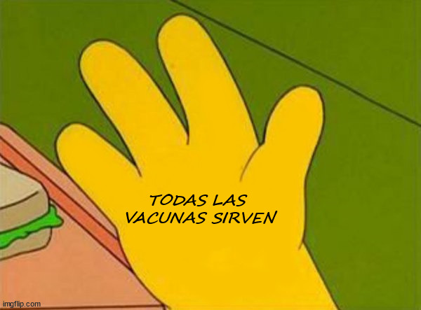 lenny white carl black homer simpsons' hand | TODAS LAS 
VACUNAS SIRVEN | image tagged in lenny white carl black homer simpsons' hand | made w/ Imgflip meme maker