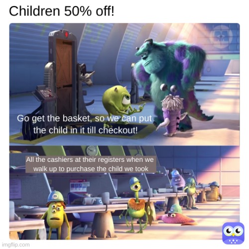 Get your kids here! Kids 50% off! Limited time only! | image tagged in store,kids,memes | made w/ Imgflip meme maker
