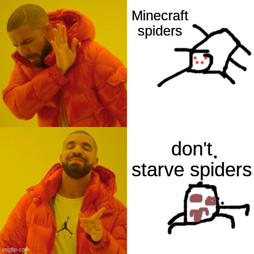 don't mine | Minecraft spiders; don't starve spiders | image tagged in memes,drake hotline bling | made w/ Imgflip meme maker