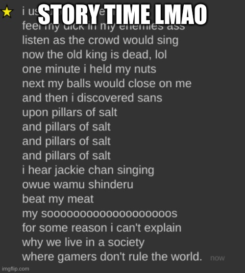 -_- | STORY TIME LMAO | image tagged in i used to roll the dice | made w/ Imgflip meme maker