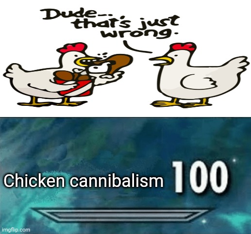 Eating fried chicken time | Chicken cannibalism | image tagged in skyrim skill meme,funny,memes,hold up,cannibalism,chicken | made w/ Imgflip meme maker
