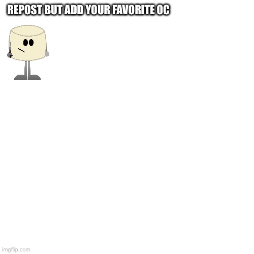 Blank Transparent Square Meme | REPOST BUT ADD YOUR FAVORITE OC | image tagged in memes,blank transparent square | made w/ Imgflip meme maker