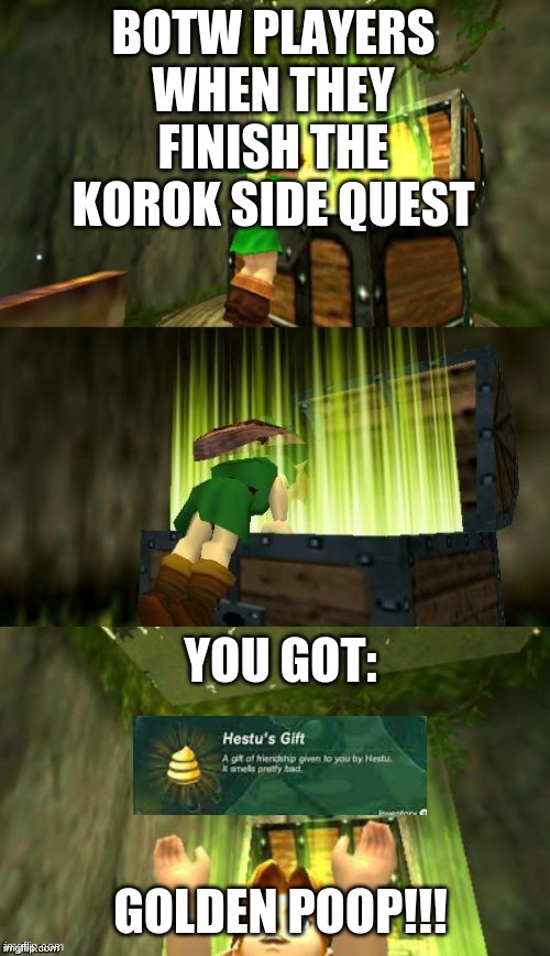 Link Gets Item | BOTW PLAYERS WHEN THEY FINISH THE KOROK SIDE QUEST; YOU GOT:; GOLDEN POOP!!! | image tagged in link gets item | made w/ Imgflip meme maker