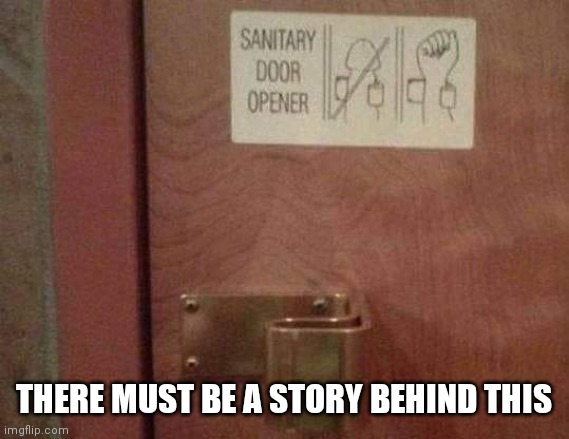 Whats the story | THERE MUST BE A STORY BEHIND THIS | image tagged in true story,funny | made w/ Imgflip meme maker