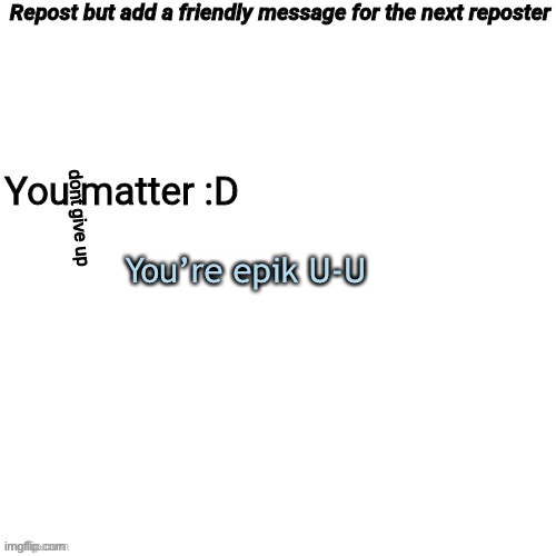 You’re epik U-U | made w/ Imgflip meme maker