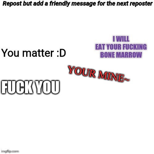 :D | YOUR MINE~ | made w/ Imgflip meme maker