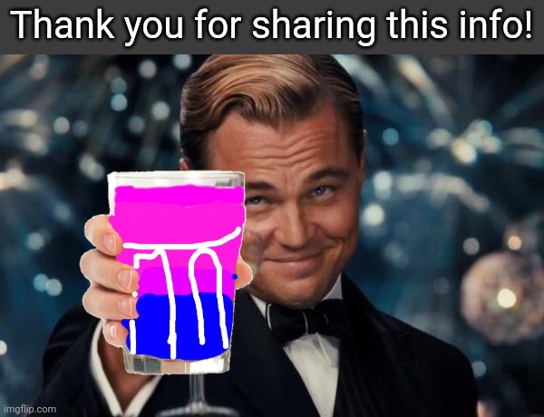 Leonardo Dicaprio Cheers Meme | Thank you for sharing this info! | image tagged in memes,leonardo dicaprio cheers | made w/ Imgflip meme maker