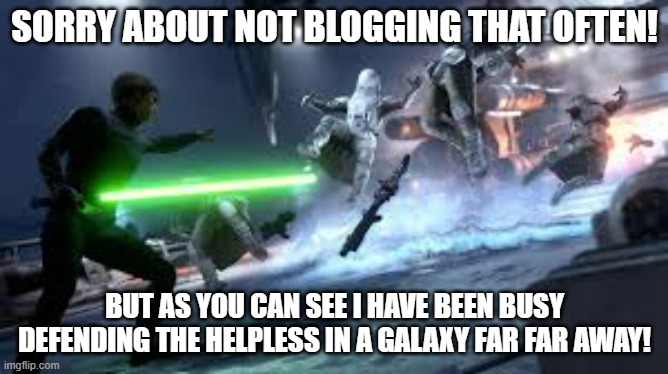 Star Wars Battlefront | SORRY ABOUT NOT BLOGGING THAT OFTEN! BUT AS YOU CAN SEE I HAVE BEEN BUSY DEFENDING THE HELPLESS IN A GALAXY FAR FAR AWAY! | image tagged in star wars battlefront | made w/ Imgflip meme maker