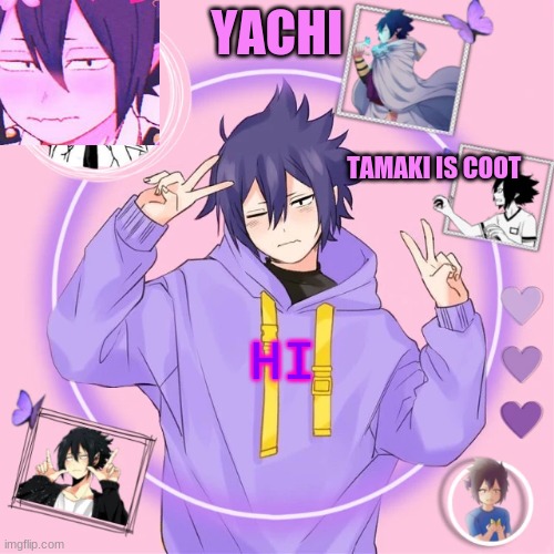 Yachi's Tamaki temp | HI | image tagged in yachi's tamaki temp | made w/ Imgflip meme maker
