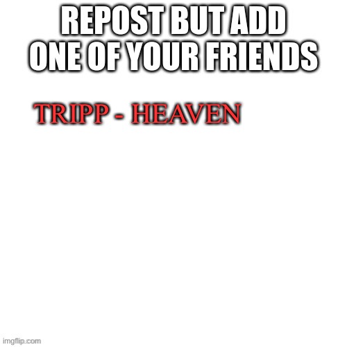 TRIPP - HEAVEN | made w/ Imgflip meme maker