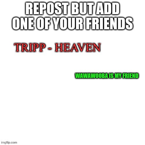 WAWAWOOBA IS MY FRIEND | made w/ Imgflip meme maker
