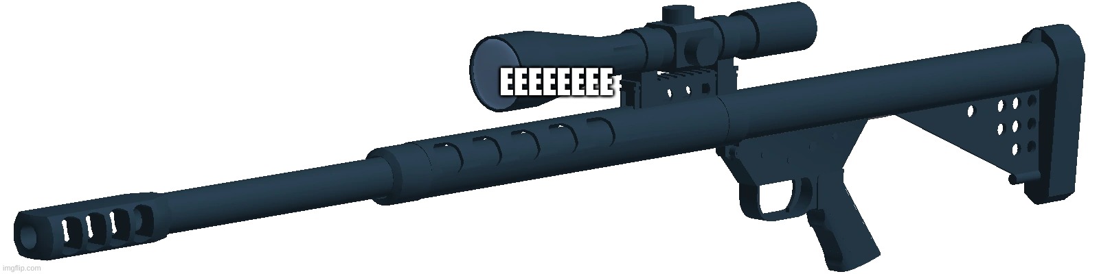 BFG 50 | EEEEEEEE | image tagged in bfg 50 | made w/ Imgflip meme maker