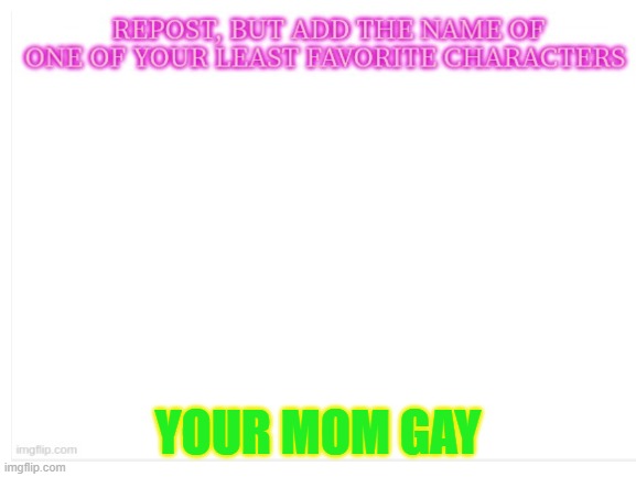 YOUR MOM GAY | made w/ Imgflip meme maker