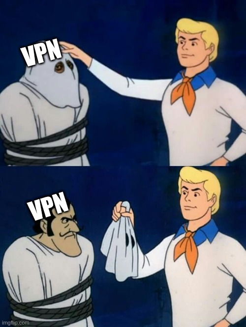 Scooby doo mask reveal | VPN; VPN | image tagged in scooby doo mask reveal | made w/ Imgflip meme maker
