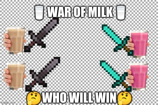 ?who is the best milk? | 🥛WAR OF MILK🥛; 🤔WHO WILL WIN🤔 | image tagged in free | made w/ Imgflip meme maker