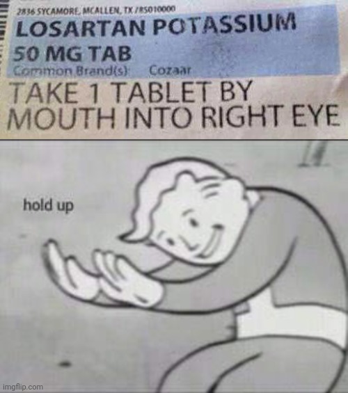 Wha? | image tagged in fallout hold up,funny,you had one job just the one,medicine,fails | made w/ Imgflip meme maker