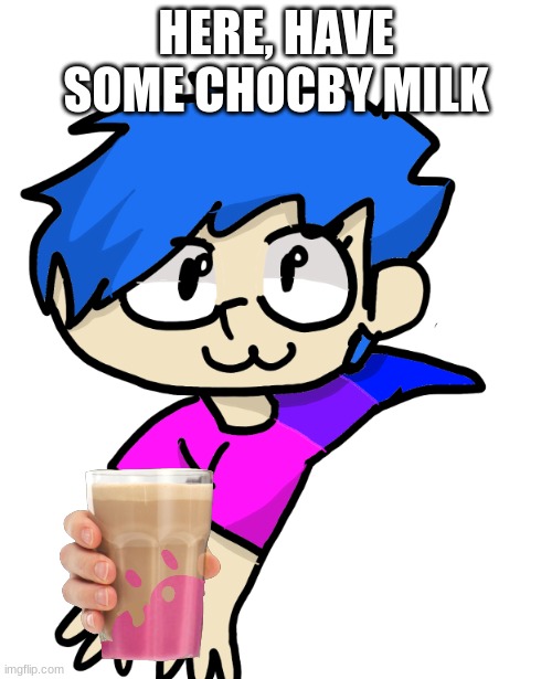 shoulder honu | HERE, HAVE SOME CHOCBY MILK | image tagged in shoulder honu | made w/ Imgflip meme maker