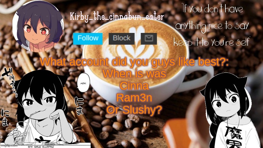 Jahy-Sama Temp (Thanks Goth :D) | What account did you guys like best?:
When is was
Cinna
Ram3n
Or Slushy? | image tagged in jahy-sama temp thanks goth d | made w/ Imgflip meme maker