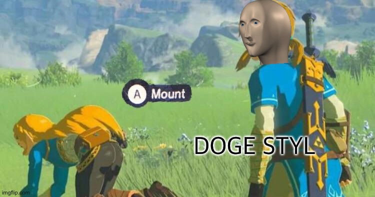 Meme man lonk doge styl | DOGE STYL | image tagged in press a to mount | made w/ Imgflip meme maker