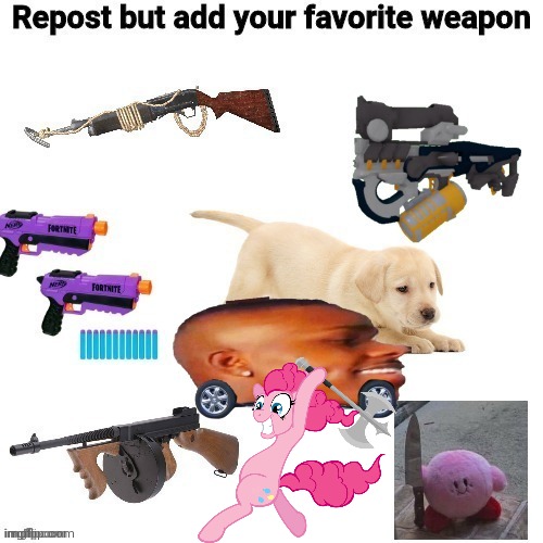 Yep. | image tagged in weapons,pinkie pie,my little pony friendship is magic | made w/ Imgflip meme maker