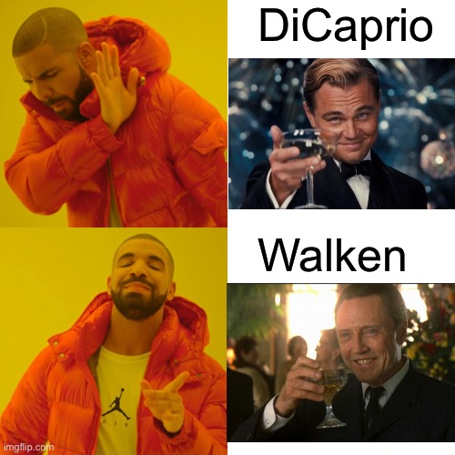 Drake Hotline Bling Meme | DiCaprio; Walken | image tagged in memes,drake hotline bling,christopher walken,leonardo dicaprio cheers | made w/ Imgflip meme maker