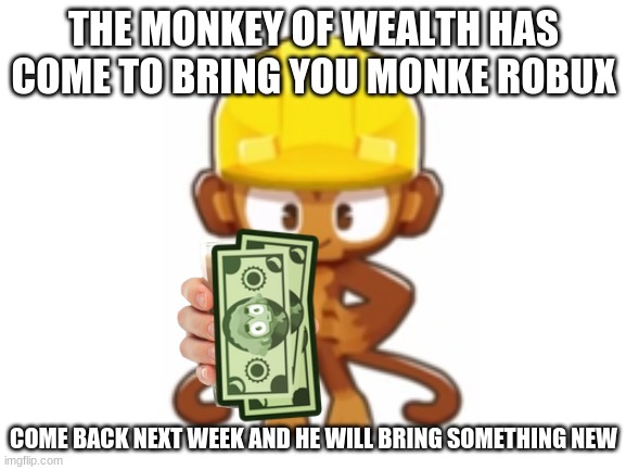 The Monke Of Wealth: Week 1: Monke Robux | THE MONKEY OF WEALTH HAS COME TO BRING YOU MONKE ROBUX; COME BACK NEXT WEEK AND HE WILL BRING SOMETHING NEW | image tagged in robux | made w/ Imgflip meme maker