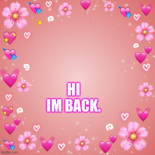 . | HI IM BACK. | image tagged in jester s hearts | made w/ Imgflip meme maker