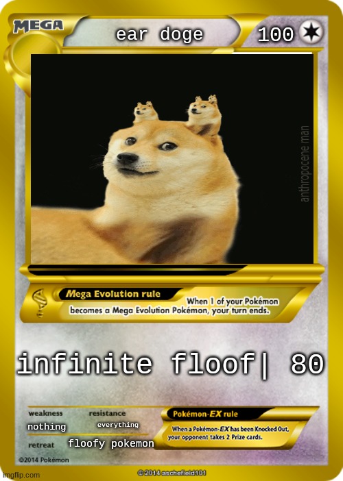Pokemon card meme |  100; ear doge; infinite floof| 80; nothing; everything; floofy pokemon | image tagged in pokemon card meme | made w/ Imgflip meme maker