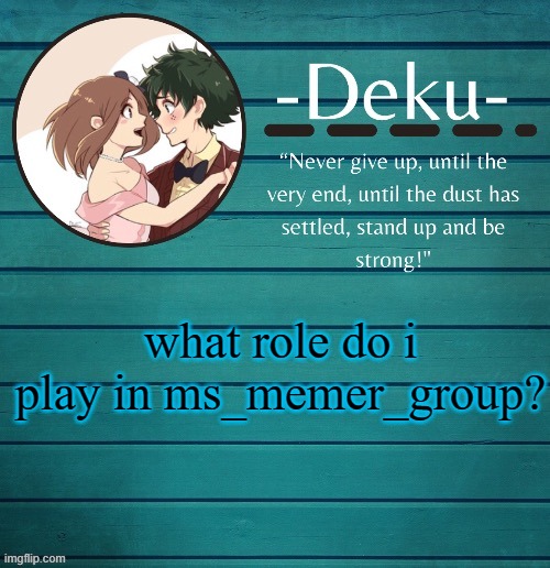 what role do i play in ms_memer_group? | made w/ Imgflip meme maker