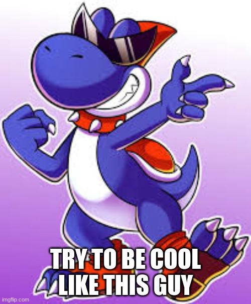 Boshi Is Cooler Than You Think | TRY TO BE COOL LIKE THIS GUY | image tagged in boshi | made w/ Imgflip meme maker