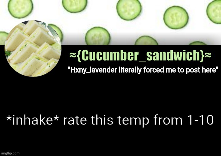 *inhake* rate this temp from 1-10 | made w/ Imgflip meme maker