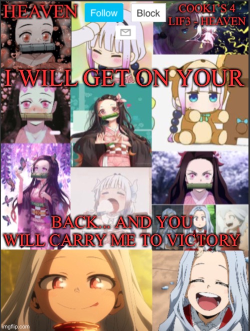 CARRY ME GUYS | I WILL GET ON YOUR; BACK... AND YOU WILL CARRY ME TO VICTORY | image tagged in heavens temp adorable | made w/ Imgflip meme maker