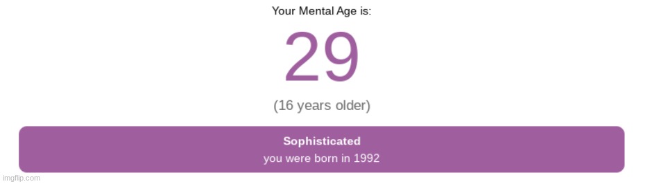 i did the mental age test thing | made w/ Imgflip meme maker