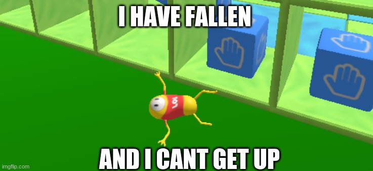 fallen | I HAVE FALLEN; AND I CANT GET UP | image tagged in fallen | made w/ Imgflip meme maker
