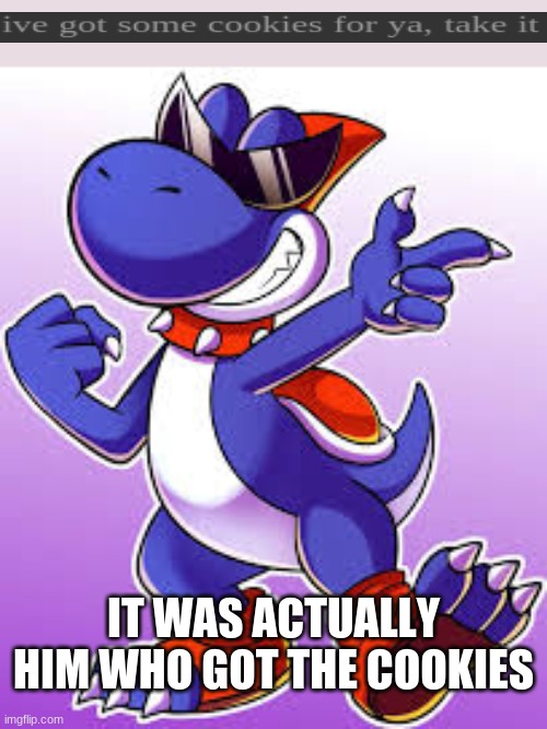 Boshi Just Got Cookies Lol | IT WAS ACTUALLY HIM WHO GOT THE COOKIES | image tagged in boshi,cookies | made w/ Imgflip meme maker