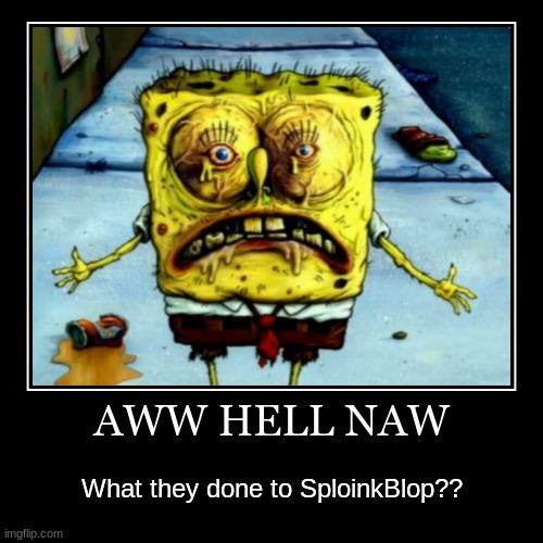 image tagged in funny,demotivationals,spongebob,funny memes,memes | made w/ Imgflip demotivational maker