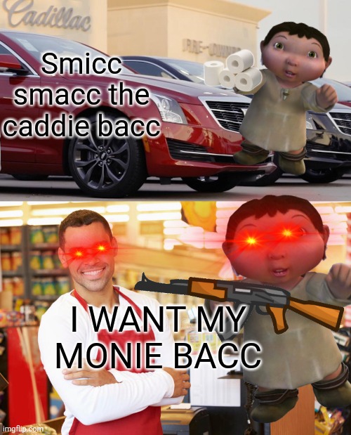 GTA be like | Smicc smacc the caddie bacc; I WANT MY MONIE BACC | image tagged in ice age baby | made w/ Imgflip meme maker