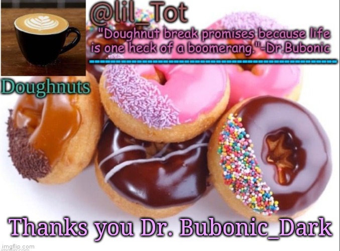 Thanks you Dr. Bubonic_Dark | made w/ Imgflip meme maker