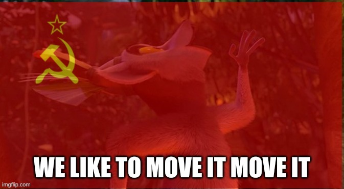 We like to move it move it | image tagged in we like to move it move it | made w/ Imgflip meme maker