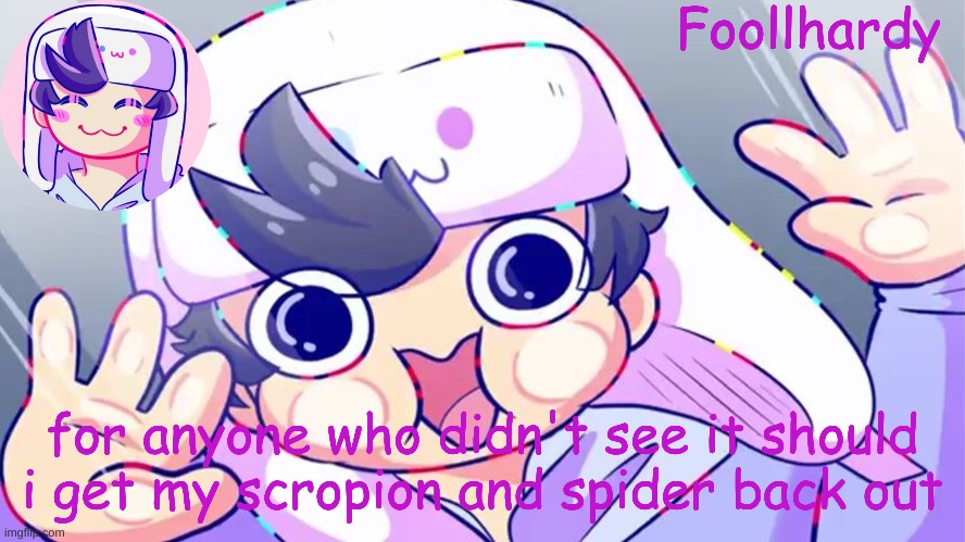 If you want i can take a quick pic of it and show you guys | for anyone who didn't see it should i get my scropion and spider back out | image tagged in sonadrawzstuffyt | made w/ Imgflip meme maker