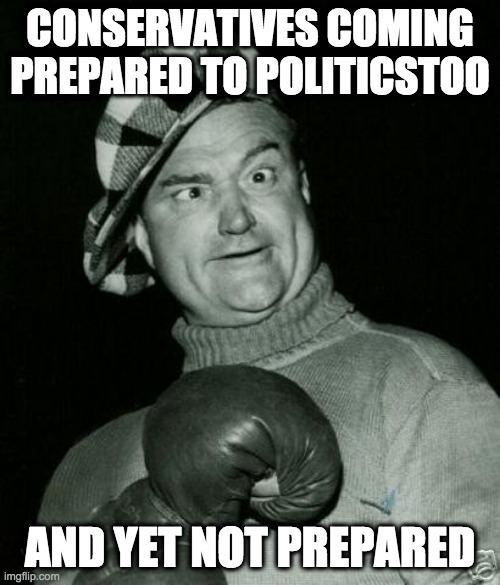What they need is a manager  ( : | CONSERVATIVES COMING PREPARED TO POLITICSTOO; AND YET NOT PREPARED | image tagged in cauliflower mcpugg,memes,conservatives,it's on,politicstoo | made w/ Imgflip meme maker