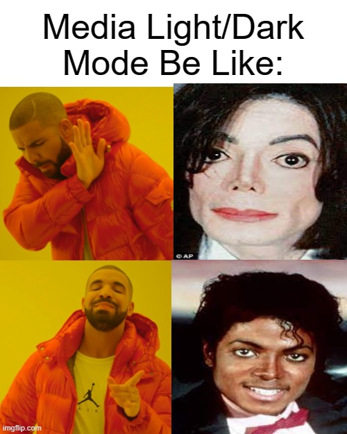 Drake Hotline Bling | Media Light/Dark Mode Be Like: | image tagged in memes,drake hotline bling | made w/ Imgflip meme maker