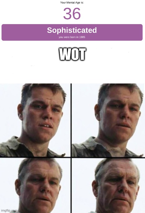 rfinbitf | WOT | image tagged in imma old man,it is not that old though | made w/ Imgflip meme maker