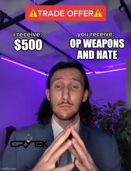 This is what i think of warface | OP WEAPONS AND HATE; $500 | image tagged in trade offer | made w/ Imgflip meme maker