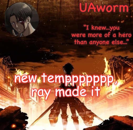 UAworm aot temp | new temppppppp, ray made it | image tagged in uaworm aot temp | made w/ Imgflip meme maker