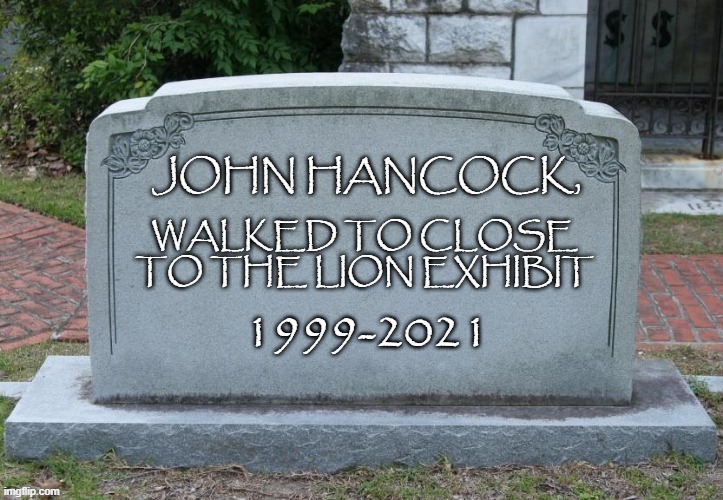 Poor John | JOHN HANCOCK, 1999-2021 | image tagged in memes,funny,tomb stone,dark | made w/ Imgflip meme maker