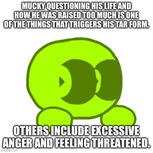 Dumbo Fact #27 | MUCKY QUESTIONING HIS LIFE AND HOW HE WAS RAISED TOO MUCH IS ONE OF THE THINGS THAT TRIGGERS HIS TAR FORM. OTHERS INCLUDE EXCESSIVE ANGER AND FEELING THREATENED. | made w/ Imgflip meme maker