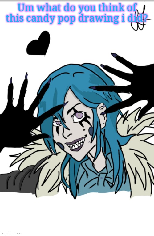 Um what do you think of this candy pop drawing i did? | made w/ Imgflip meme maker